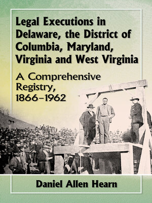 cover image of Legal Executions in Delaware, the District of Columbia, Maryland, Virginia and West Virginia